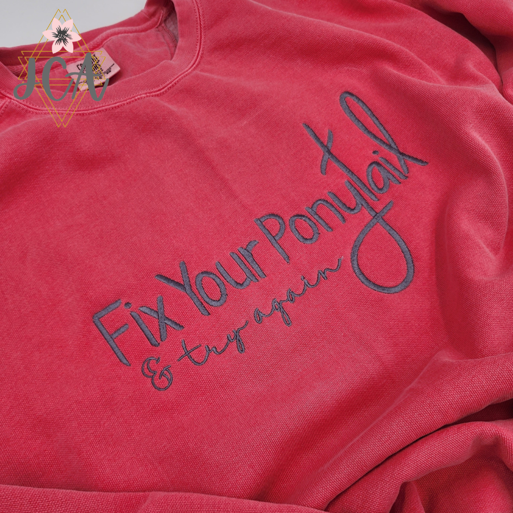 Fix Your Ponytail And Try Again Embroidered Sweatshirt