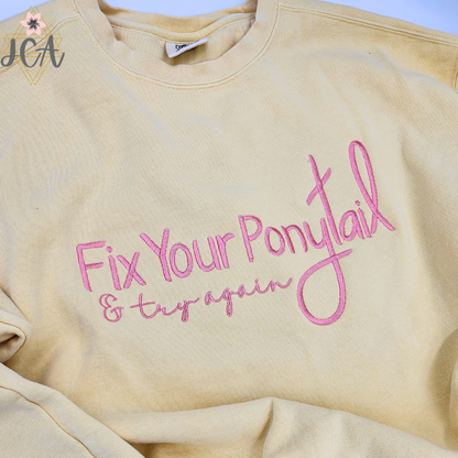 Fix Your Ponytail And Try Again Embroidered Sweatshirt